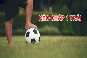 kèo chấp 1 trái